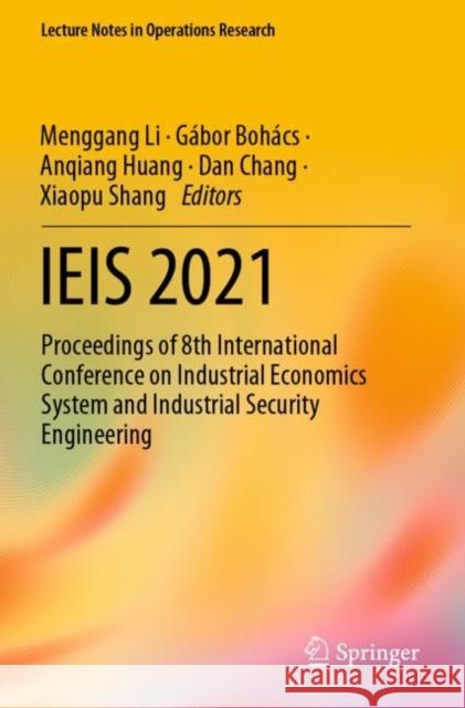IEIS 2021: Proceedings of 8th International Conference on Industrial Economics System and Industrial Security Engineering Menggang Li G?bor Boh?cs Anqiang Huang 9789811686627 Springer