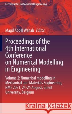 Proceedings of the 4th International Conference on Numerical Modelling in Engineering: Volume 2: Numerical Modelling in Mechanical and Materials Engin Abdel Wahab, Magd 9789811688058 Springer Singapore
