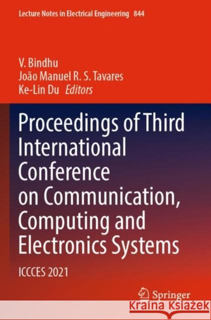 Proceedings of Third International Conference on Communication, Computing and Electronics Systems: ICCCES 2021 V. Bindhu Jo?o Manuel R. S. Tavares Ke-Lin Du 9789811688645 Springer