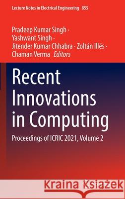 Recent Innovations in Computing: Proceedings of Icric 2021, Volume 2 Singh, Pradeep Kumar 9789811688911