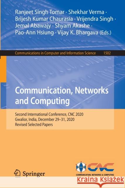 Communication, Networks and Computing: Second International Conference, Cnc 2020, Gwalior, India, December 29-31, 2020, Revised Selected Papers Tomar, Ranjeet Singh 9789811688959 Springer