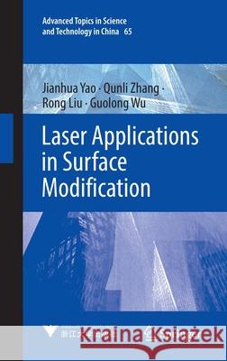 Laser Applications in Surface Modification Jianhua Yao, Qunli Zhang, Rong Liu 9789811689215