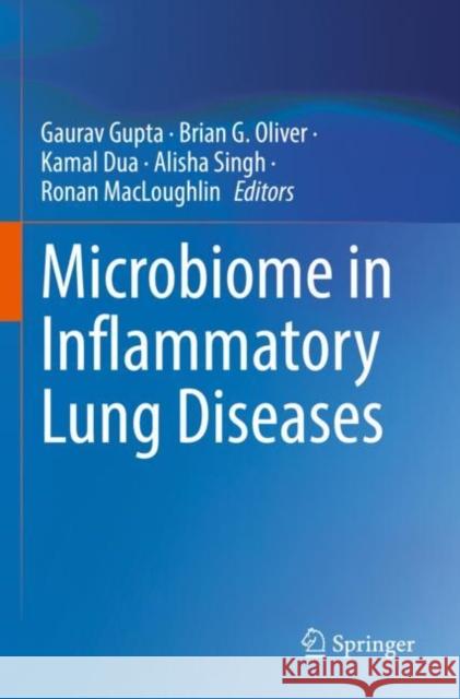 Microbiome in Inflammatory Lung Diseases Gaurav Gupta Brian G. Oliver Kamal Dua 9789811689598 Springer