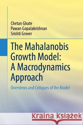 The Mahalanobis Growth Model: A Macrodynamics Approach Ghate, Chetan 9789811689796 Springer Verlag, Singapore