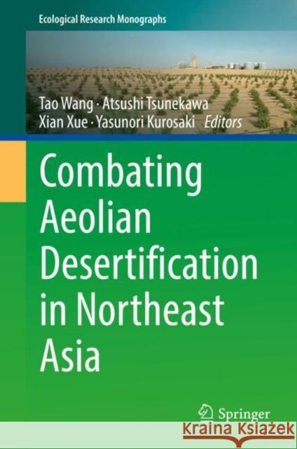 Combating Aeolian Desertification in Northeast Asia  9789811690273 Springer Nature Singapore