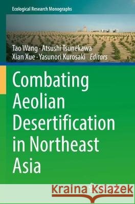 Combating Aeolian Desertification in Northeast Asia  9789811690303 Springer Nature Singapore