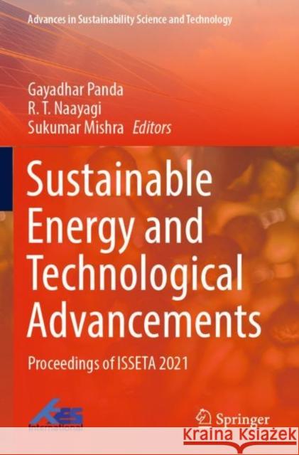 Sustainable Energy and Technological Advancements: Proceedings of ISSETA 2021 Gayadhar Panda R. T. Naayagi Sukumar Mishra 9789811690358 Springer