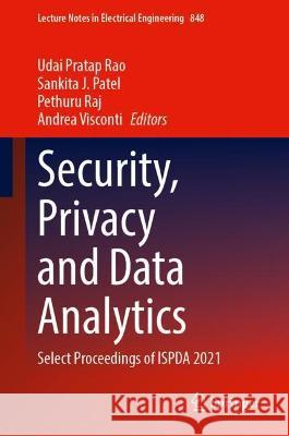 Security, Privacy and Data Analytics: Select Proceedings of Ispda 2021 Rao, Udai Pratap 9789811690884 Springer