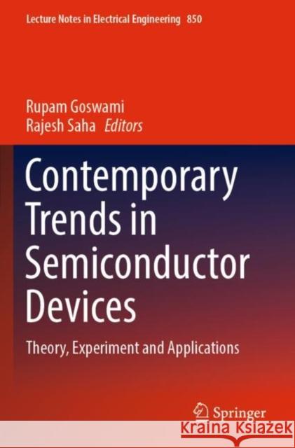 Contemporary Trends in Semiconductor Devices: Theory, Experiment and Applications Rupam Goswami Rajesh Saha 9789811691263 Springer