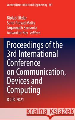 Proceedings of the 3rd International Conference on Communication, Devices and Computing: ICCDC 2021 Sikdar, Biplab 9789811691539