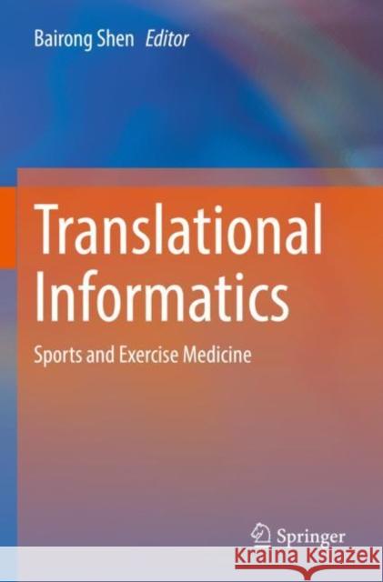 Translational Informatics: Sports and Exercise Medicine Bairong Shen 9789811691645 Springer