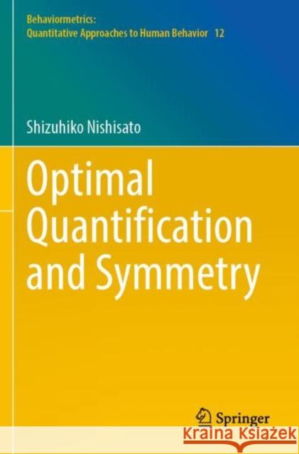 Optimal Quantification and Symmetry Shizuhiko Nishisato 9789811691720