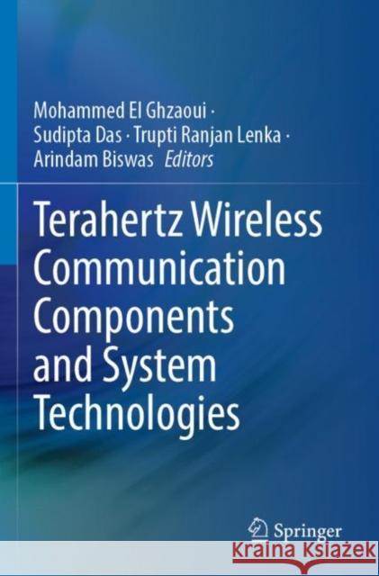 Terahertz Wireless Communication Components and System Technologies Mohammed E Sudipta Das Trupti Ranjan Lenka 9789811691843