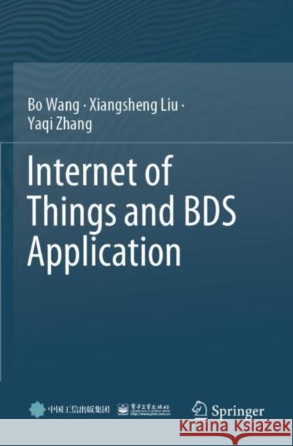 Internet of Things and BDS Application Yaqi Zhang 9789811691966 Springer Verlag, Singapore