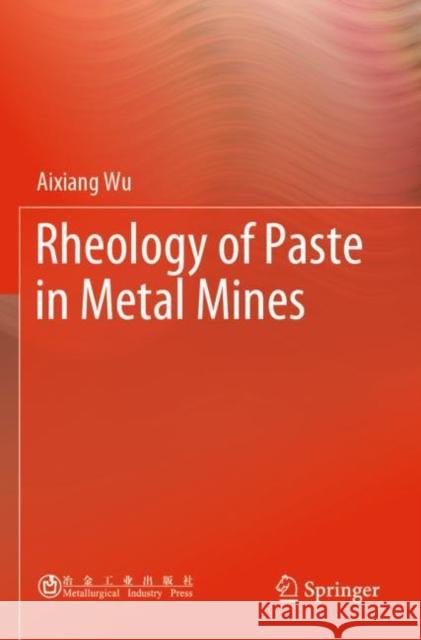 Rheology of Paste in Metal Mines Aixiang Wu 9789811692451 Springer
