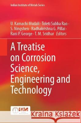 A Treatise on Corrosion Science, Engineering and Technology  9789811693014 Springer Nature Singapore
