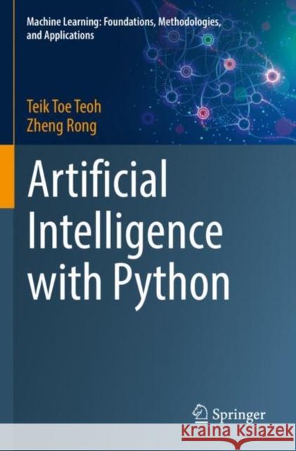 Artificial Intelligence with Python Teik Toe Teoh Zheng Rong 9789811693229 Springer