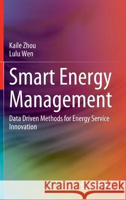 Smart Energy Management: Data Driven Methods for Energy Service Innovation Zhou, Kaile 9789811693595