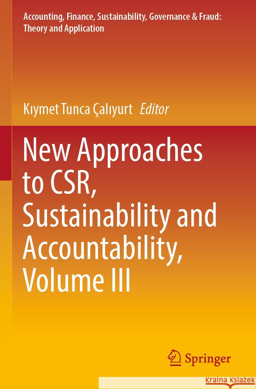 New Approaches to CSR, Sustainability and Accountability, Volume III  9789811693663 Springer Nature Singapore