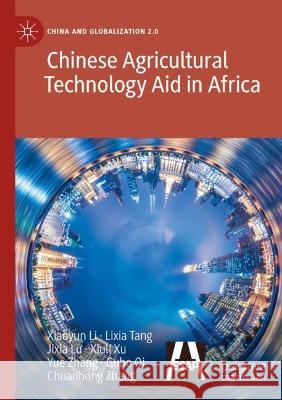 Chinese Agricultural Technology Aid in Africa Li, Xiaoyun, Lixia Tang, Jixia Lu 9789811693984