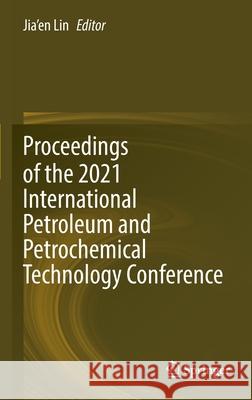 Proceedings of the 2021 International Petroleum and Petrochemical Technology Conference Lin, Jia'en 9789811694264 Springer Singapore