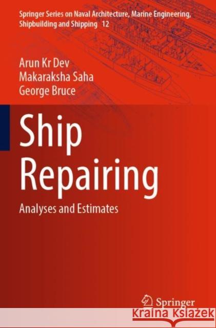 Ship Repairing: Analyses and Estimates Arun Kr Dev Makaraksha Saha George Bruce 9789811694707 Springer