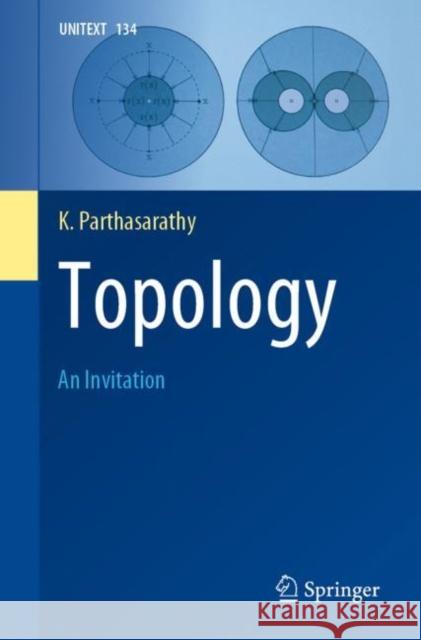 Topology: An Invitation Parthasarathy, K. 9789811694837 Springer Verlag, Singapore