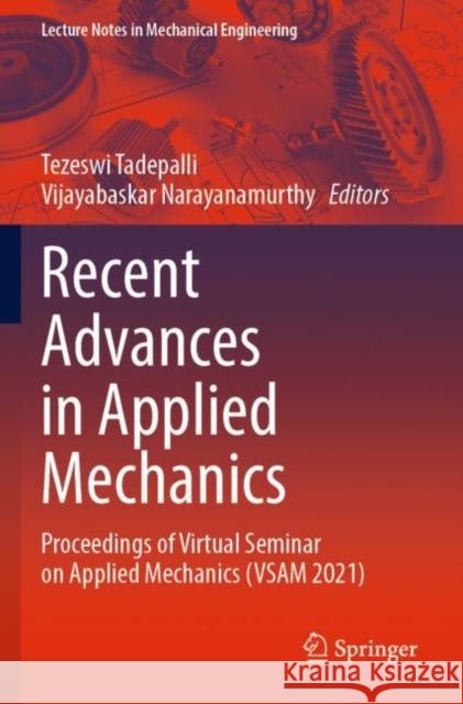 Recent Advances in Applied Mechanics: Proceedings of Virtual Seminar on Applied Mechanics (VSAM 2021) Tezeswi Tadepalli Vijayabaskar Narayanamurthy 9789811695414