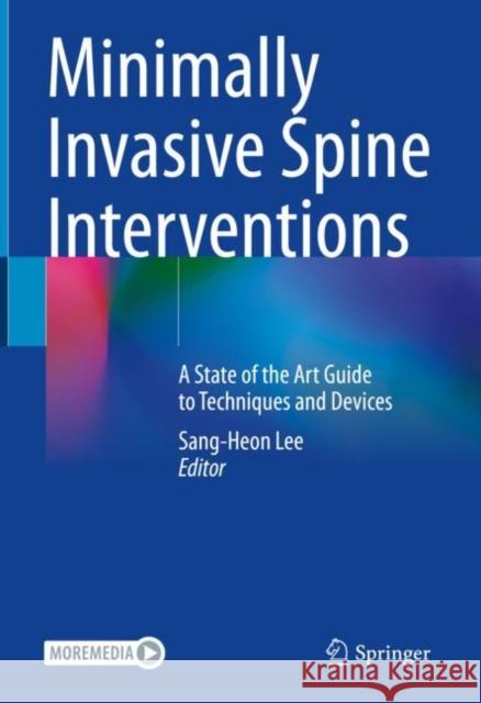 Minimally Invasive Spine Interventions: A State of the Art Guide to Techniques and Devices  9789811695469 Springer Verlag, Singapore