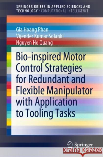 Bio-Inspired Motor Control Strategies for Redundant and Flexible Manipulator with Application to Tooling Tasks Phan, Gia Hoang 9789811695506 Springer