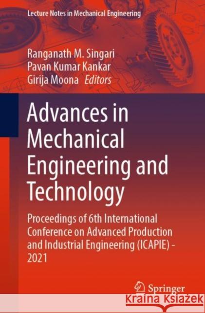 Advances in Mechanical Engineering and Technology: Proceedings of 6th International Conference on Advanced Production and Industrial Engineering (Icap Singari, Ranganath M. 9789811696121 Springer Singapore