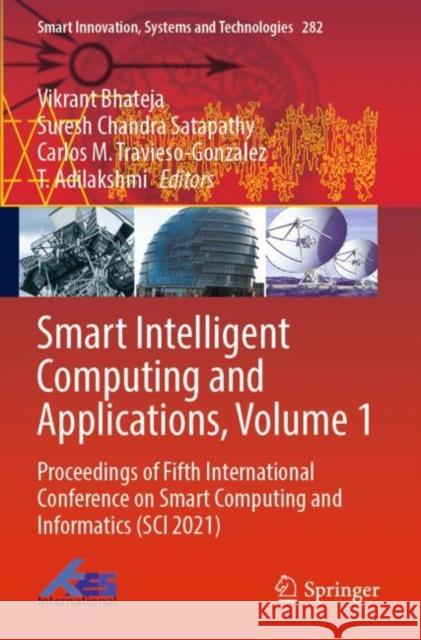 Smart Intelligent Computing and Applications, Volume 1: Proceedings of Fifth International Conference on Smart Computing and Informatics (SCI 2021) Vikrant Bhateja Suresh Chandra Satapathy Carlos M. Travieso-Gonzalez 9789811696718 Springer