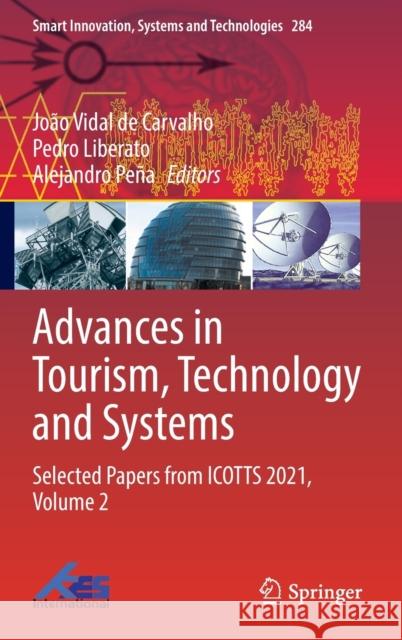 Advances in Tourism, Technology and Systems: Selected Papers from Icotts 2021, Volume 2 Carvalho, João Vidal 9789811697005