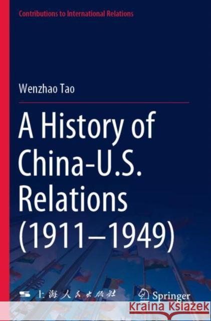 A History of China-U.S. Relations (1911–1949) Wenzhao Tao Wang Zhiguang Lin Jingjing 9789811697142 Springer Verlag, Singapore