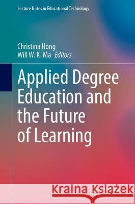Applied Degree Education and the Future of Learning  9789811698118 Springer Nature Singapore