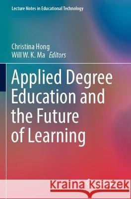 Applied Degree Education and the Future of Learning  9789811698149 Springer Nature Singapore