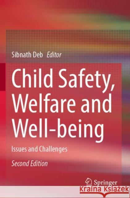 Child Safety, Welfare and Well-being: Issues and Challenges Sibnath Deb 9789811698224 Springer