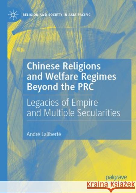 Chinese Religions and Welfare Regimes Beyond the PRC André Laliberté 9789811698309 Springer Nature Singapore