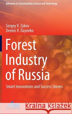 Forest Industry of Russia: Smart Innovations and Success Stories Zykov, Sergey V. 9789811698606 Springer Singapore
