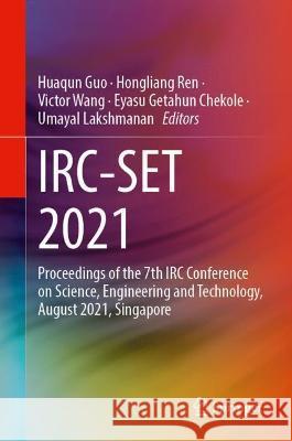 Irc-Set 2021: Proceedings of the 7th IRC Conference on Science, Engineering and Technology, August 2021, Singapore Guo, Huaqun 9789811698682 Springer Nature Singapore