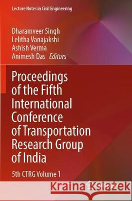 Proceedings of the Fifth International Conference of Transportation Research Group of India   9789811699238 Springer Nature Singapore