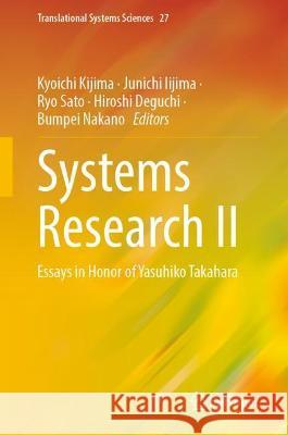 Systems Research II: Essays in Honor of Yasuhiko Takahara on Systems Management Theory and Practice Kijima, Kyoichi 9789811699405