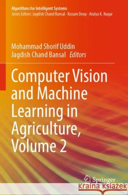 Computer Vision and Machine Learning in Agriculture, Volume 2 Mohammad Shorif Uddin Jagdish Chand Bansal 9789811699931