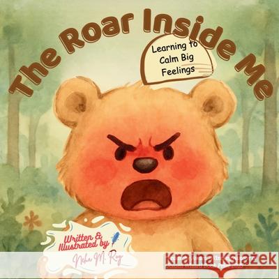 The Roar Inside Me: Learning To Calm Big Feelings Neha Moghe Roy 9789811780561 Chatterchirps