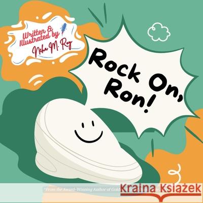 Rock On, Ron! Neha Moghe Roy 9789811780677 Chatterchirps