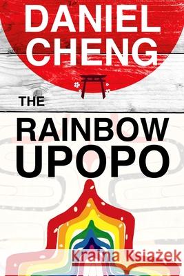 The Rainbow Upopo: An Ainu novel Daniel Cheng 9789811811005 Daniel Cheng