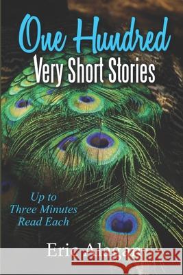 One Hundred Very Short Stories: Up to 3 Minutes Read Each Eric Alagan 9789811818691