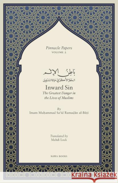 Inward Sin: The Greatest Danger in the Lives of Muslims Muhammad Said Ramadan Al-Buti, Mahdi Lock 9789811828775 Nawa Books