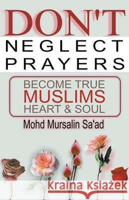 Don't Neglect Prayers, Become True Muslims Heart & Soul Mohd Mursalin Saad 9789811837463 Lets Learn Effective Training Skills