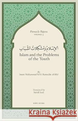 Islam and the Problems of the Youth Muhammad Sa'id Ramadan Al-Buti, Mahdi Lock 9789811860164 Nawa Books